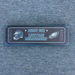 Eagles “Admit One / Lifetime Membership” Ticket Sign